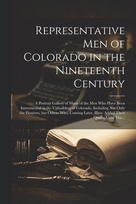 Representative Men of Colorado in the Nineteenth Century 1