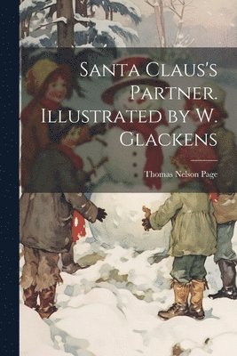 Santa Claus's Partner. Illustrated by W. Glackens 1