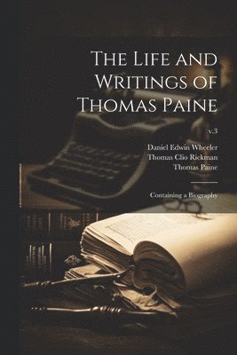 The Life and Writings of Thomas Paine 1