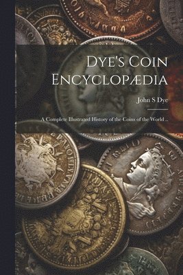 bokomslag Dye's Coin Encyclopdia