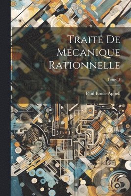 bokomslag Trait de mcanique rationnelle; Tome 1