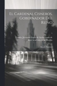 bokomslag El cardenal Cisneros, gobernador del reino