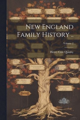 bokomslag New England Family History ..; Volume 2