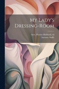 bokomslag My Lady's Dressing-room