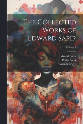 bokomslag The Collected Works of Edward Sapir; Volume 4