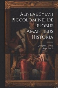 bokomslag Aeneae Sylvii Piccolominei De duobus amantibus historia
