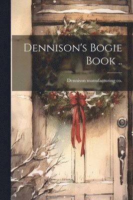 Dennison's Bogie Book .. 1