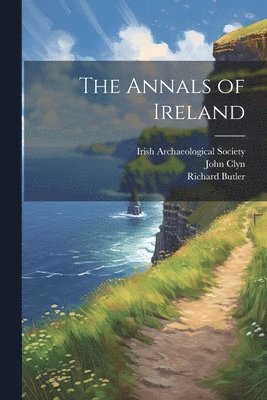 Richard 1794-1862 Butler, John Clyn, Irish Archaeological Society - Annals of Ireland, Häftad