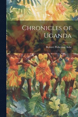 bokomslag Chronicles of Uganda