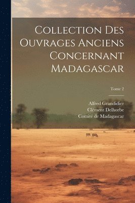 bokomslag Collection des ouvrages anciens concernant Madagascar; Tome 2