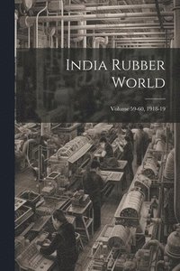 bokomslag India Rubber World; Volume 59-60, 1918-19