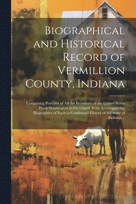 bokomslag Biographical and Historical Record of Vermillion County, Indiana