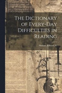 bokomslag The Dictionary of Every-day Difficulties in Reading