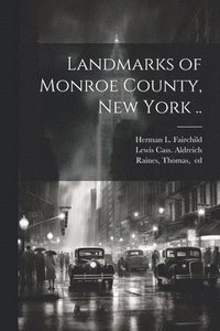 bokomslag Landmarks of Monroe County, New York ..