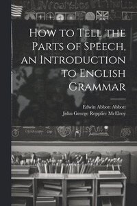 bokomslag How to Tell the Parts of Speech, an Introduction to English Grammar