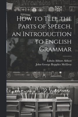 How to Tell the Parts of Speech, an Introduction to English Grammar 1