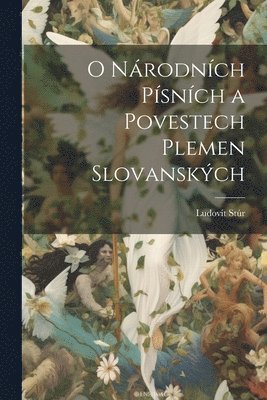 O nrodnch psnch a povestech plemen slovanskch 1