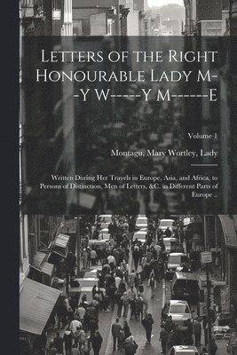 Letters of the Right Honourable Lady M--y W-----y M------e 1