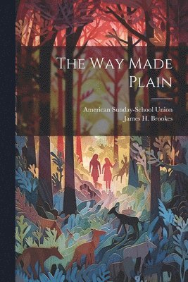James H. (James Hall) Brookes, American Sunday-School Union - Way Made Plain, Häftad