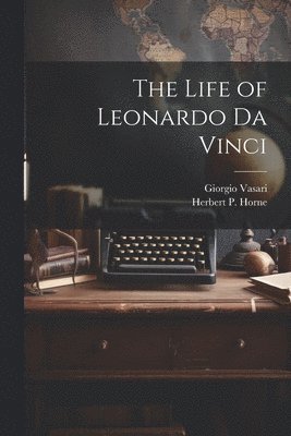 The Life of Leonardo Da Vinci 1