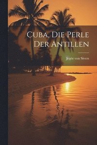 bokomslag Cuba, die perle der Antillen