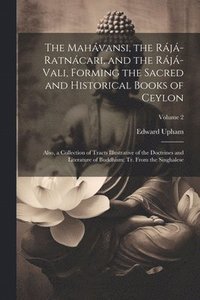 bokomslag The Mahvansi, the Rj-Ratncari, and the Rj-Vali, Forming the Sacred and Historical Books of Ceylon