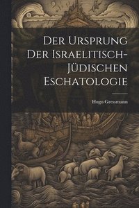 bokomslag Der Ursprung der israelitisch-jdischen Eschatologie