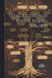 bokomslag Vital Records of Rhode Island, 1636-1850; Volume 21