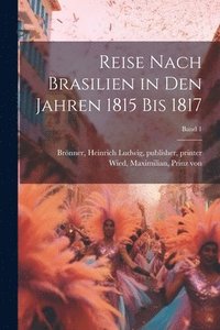 bokomslag Reise nach Brasilien in den Jahren 1815 bis 1817; Band 1