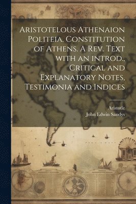 bokomslag Aristotelous Athenaion politeia. Constitution of Athens. A rev. text with an introd., critical and explanatory notes, testimonia and indices