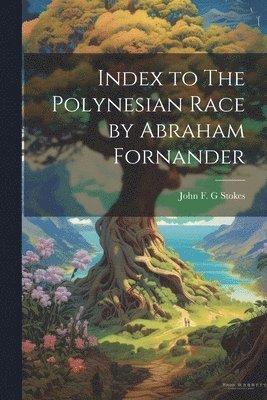 bokomslag Index to The Polynesian Race by Abraham Fornander