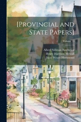 Nathaniel 1799-1878 Bouton, Isaac Weare 1831-1899 Hammond, New Hampshire - [Provincial and State Papers]; Volume 14, Häftad