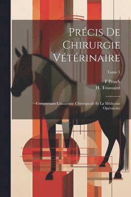 F Peuch, F. Peuch, H. Toussaint - Précis de chirurgie vétérinaire, Häftad
