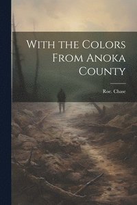 bokomslag With the Colors From Anoka County