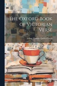 bokomslag The Oxford Book of Victorian Verse
