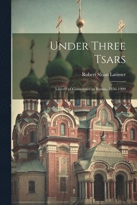 bokomslag Under Three Tsars