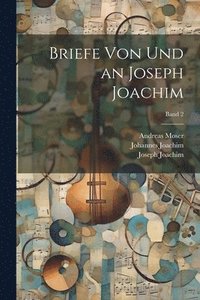 bokomslag Briefe von und an Joseph Joachim; Band 2