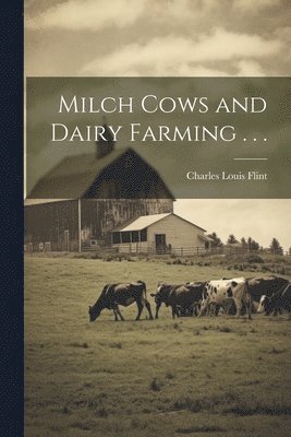 Milch Cows and Dairy Farming . . . 1