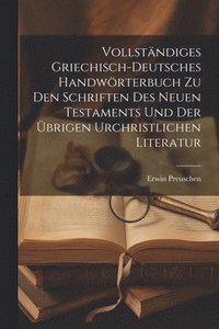 bokomslag Vollstndiges griechisch-deutsches Handwrterbuch zu den Schriften des Neuen Testaments und der brigen urchristlichen Literatur