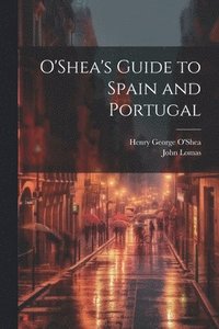 bokomslag O'Shea's Guide to Spain and Portugal