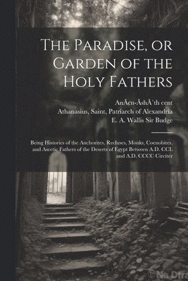 The Paradise, or Garden of the Holy Fathers 1