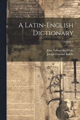 bokomslag A Latin-English Dictionary; Volume 1