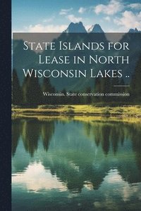 bokomslag State Islands for Lease in North Wisconsin Lakes ..