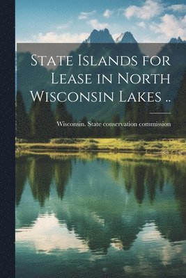 State Islands for Lease in North Wisconsin Lakes .. 1