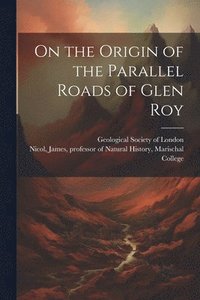 bokomslag On the Origin of the Parallel Roads of Glen Roy