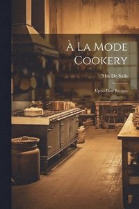 bokomslag  La Mode Cookery; Up-to-date Recipes