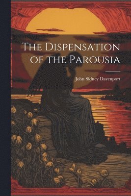 bokomslag Dispensation of the Parousia