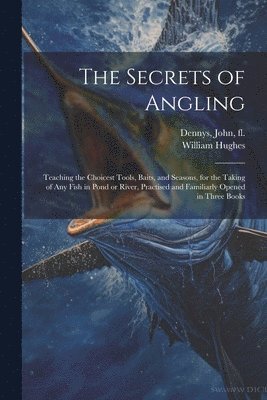 The Secrets of Angling 1