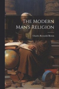 bokomslag The Modern Man's Religion
