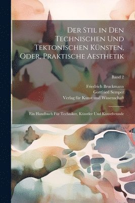 Stil in den technischen und tektonischen Künsten, oder, Praktische Aesthetik